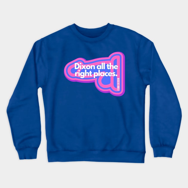 Dixon all the right places (Bisexual) Crewneck Sweatshirt by Finn Dixon